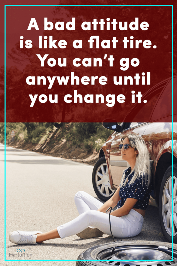 Pinterest A Bad Attitude Is Like A Flat Tire. You Cant Go Anywhere Until You Change It 600x901 
